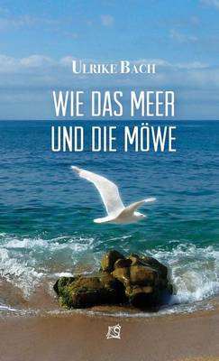 Wie Das Meer Und Die Mowe: Ein Mystisches, Yogisches Werk (Paperback)