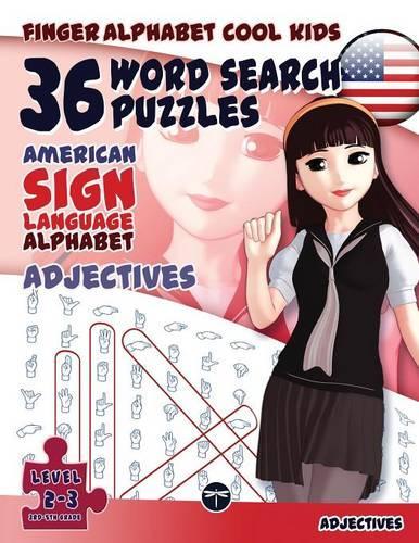 36 Word Search Puzzles - American Sign Language Alphabet - Adjectives - Finger Alphabet Cool Kids 1 (Paperback)
