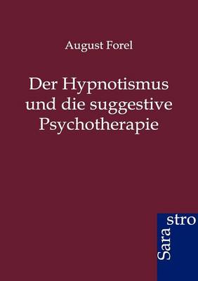 Der Hypnotismus Und Die Suggestive Psychotherapie (Paperback)