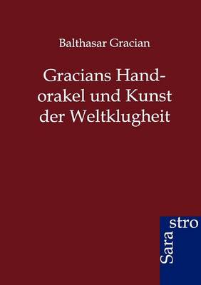 Gracians Handorakel Und Kunst Der Weltklugheit (Paperback)