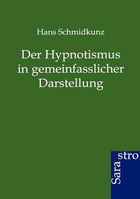 Der Hypnotismus in Gemeinfasslicher Darstellung (Paperback)