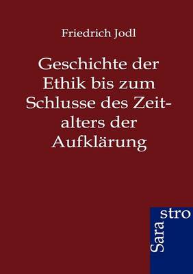 Geschichte Der Ethik Bis Zum Schlusse Des Zeitalters Der Aufklarung (Paperback)