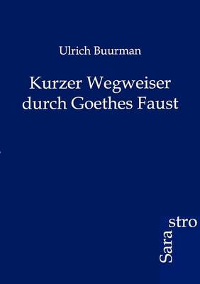 Kurzer Wegweiser Durch Goethes Faust (Paperback)