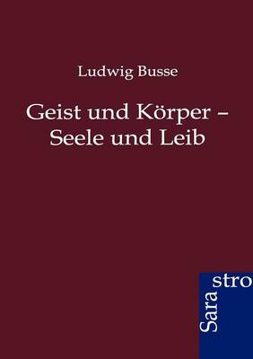 Geist Und Korper - Seele Und Leib (Paperback)