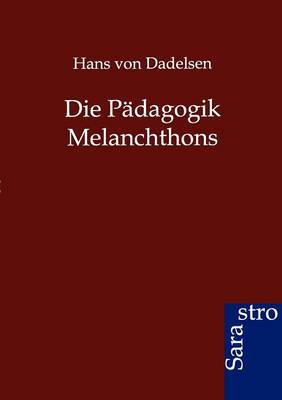 Die Padagogik Melanchthons (Paperback)
