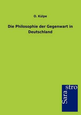 Die Philosophie Der Gegenwart in Deutschland (Paperback)