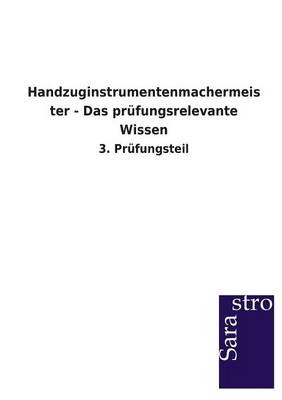 Handzuginstrumentenmachermeister - Das Prufungsrelevante Wissen (Paperback)