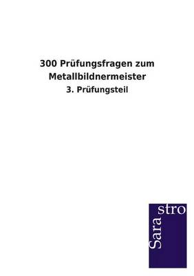 300 Prufungsfragen Zum Metallbildnermeister (Paperback)