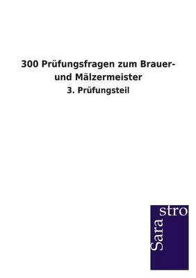 300 Prufungsfragen Zum Brauer- Und Malzermeister (Paperback)