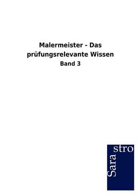 Malermeister - Das Pr fungsrelevante Wissen (Paperback)
