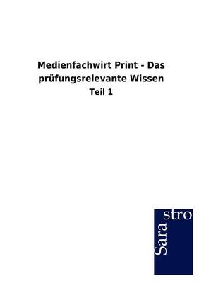 Medienfachwirt Print - Das Prufungsrelevante Wissen (Paperback)