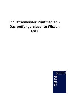 Industriemeister Printmedien - Das PR Fungsrelevante Wissen (Paperback)