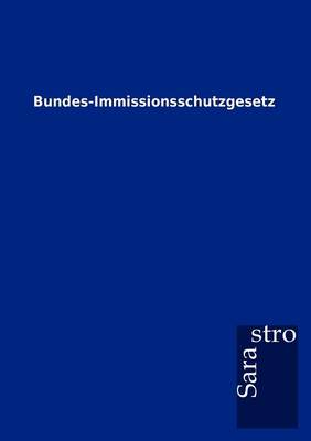 Bundes-Immissionsschutzgesetz (Paperback)