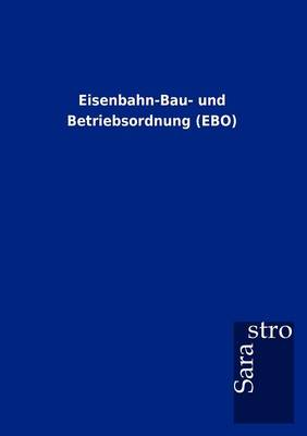Eisenbahn-Bau- Und Betriebsordnung (Ebo) (Paperback)