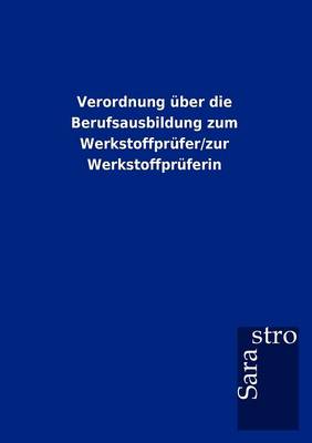 Verordnung Ber Die Berufsausbildung Zum Werkstoffpr Fer/Zur Werkstoffpr Ferin (Paperback)