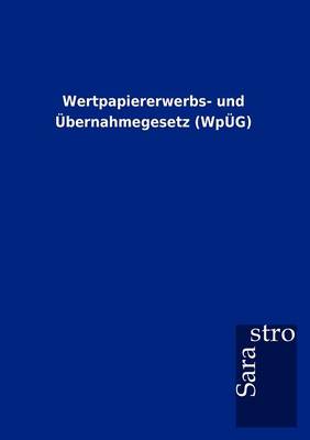 Wertpapiererwerbs- Und UEbernahmegesetz (Wpug) (Paperback)
