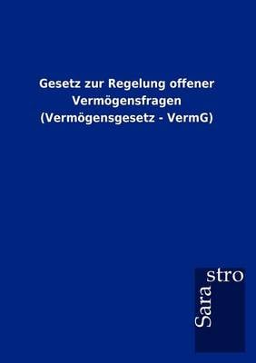 Gesetz Zur Regelung Offener Vermoegensfragen (Vermoegensgesetz - Vermg) (Paperback)
