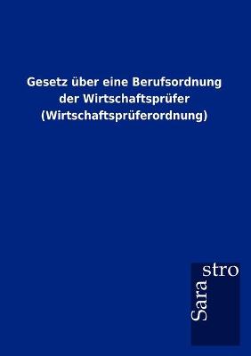 Gesetz Ber Eine Berufsordnung Der Wirtschaftspr Fer (Wirtschaftspr Ferordnung) (Paperback)