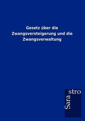 Gesetz ber Die Zwangsversteigerung Und Die Zwangsverwaltung (Paperback)