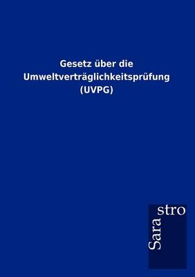 Gesetz ber Die Umweltvertr glichkeitspr fung (Uvpg) (Paperback)