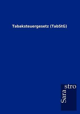Tabaksteuergesetz (Tabstg) (Paperback)