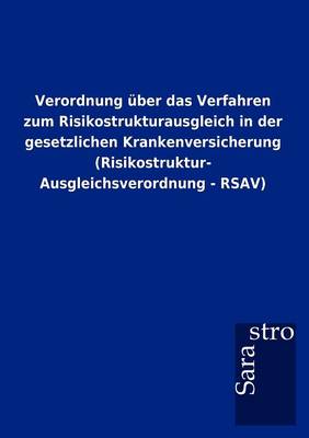 Verordnung Ber Das Verfahren Zum Risikostrukturausgleich in Der Gesetzlichen Krankenversicherung (Risikostruktur- Ausgleichsverordnung - Rsav) (Paperback)