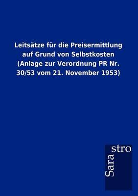 Leits Tze Fur Die Preisermittlung Auf Grund Von Selbstkosten (Anlage Zur Verordnung PR Nr. 30/53 Vom 21. November 1953) (Paperback)