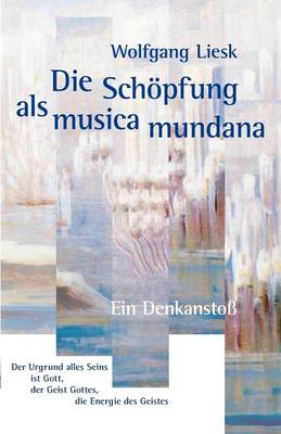 Die Schopfung ALS Musica Mundana (Paperback)