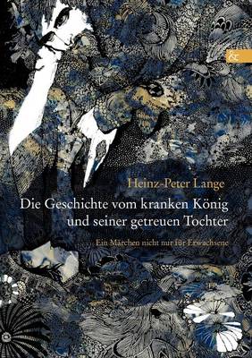 Die Geschichte Vom Kranken K nig Und Seiner Getreuen Tochter (Paperback)