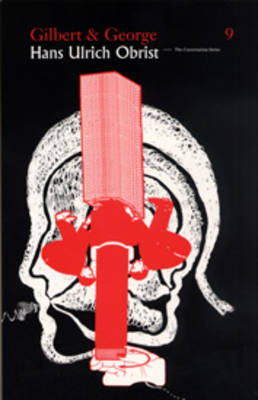 Gilbert and George/Hans Ulrich Obrist - Conversation Series v. 9 (Paperback)