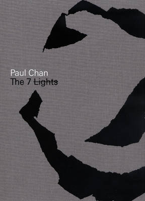 Paul Chan: The 7 Lights (Hardback)