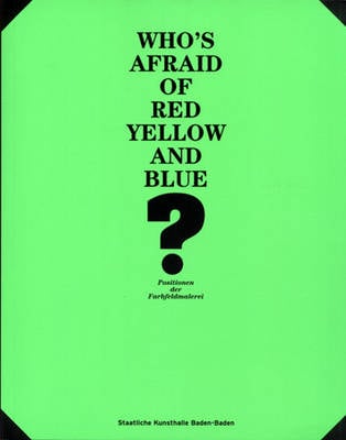 Who's Afraid of Red, Yellow and Blue?: Positions in Colour Field Painting (Paperback)