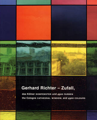 Gerhard Richter: Zufall - The Cologne Cathedral and the 4,900 Colours (Paperback)