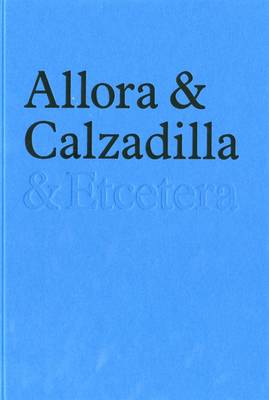 Allora and Calzadilla: and Etcetera (Hardback)