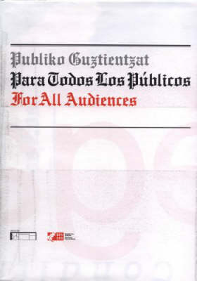 For All Audiences/ Publiko Guztientzat Para Todos Los Publicos (Paperback)