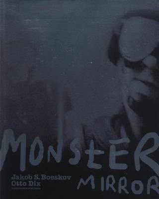 Jakob S. Boeskov, Otto Dix: Monster Mirror (Paperback)
