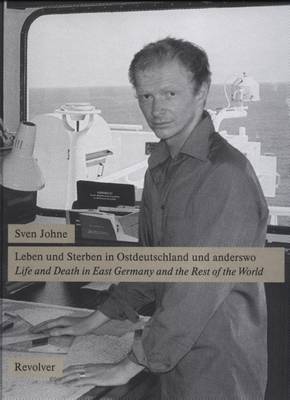 Sven Johne: Life and Death in East Germany and the Rest of the World (Hardback)