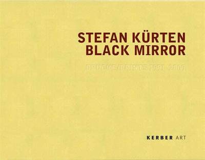 Stefan Kurten: Black Mirror: Prints 1991-2009 (Hardback)