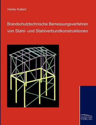 Brandschutztechnische Bemessungsverfahren Von Stahl- Und Stahlverbundkonstruktionen (Paperback)