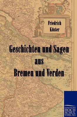 Geschichten Und Sagen Aus Bremen Und Verden (Paperback)