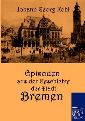 Episoden Aus Der Geschichte Der Stadt Bremen (Paperback)
