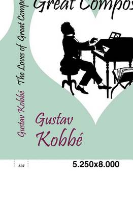 The Loves of Great Composers (Paperback)