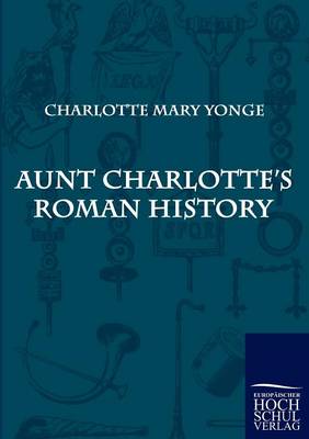 Aunt Charlotte's Roman History (Paperback)
