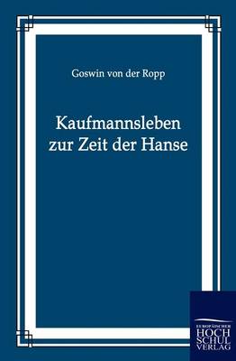 Kaufmannsleben Zur Zeit Der Hanse (Paperback)