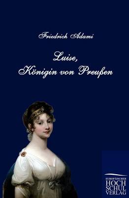 Luise, K Nigin Von Preu En (Paperback)