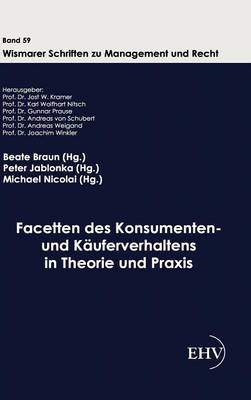 Facetten Des Konsumenten- Und K Uferverhaltens in Theorie Und Praxis (Hardback)