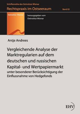 Vergleichende Analyse Der Marktregularien Auf Dem Deutschen Und Russischen Kapital- Und Wertpapiermarkt (Paperback)