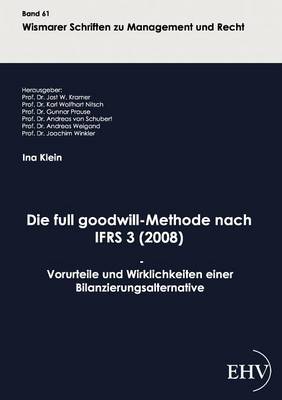 Die Full Goodwill-Methode Nach Ifrs 3 (2008) (Paperback)