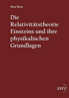 Die Relativitatstheorie Einsteins Und Ihre Physikalischen Grundlagen (Paperback)