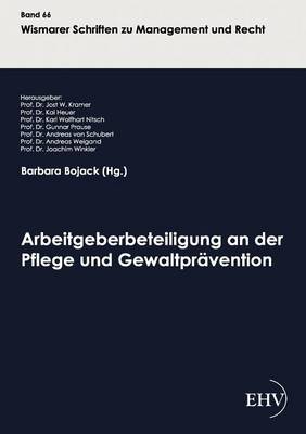 Arbeitgeberbeteiligung an Der Pflege Und Gewaltpr Vention (Paperback)